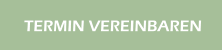 TERMIN VEREINBAREN