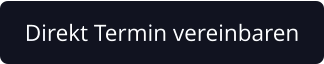 Direkt Termin vereinbaren